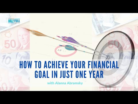 How To Achieve Your Financial Goals In Less Than A Year with Alanna Abramsky