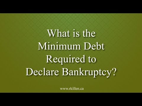 What Is The Minimum Debt Required Before You Can Declare Bankruptcy In Scarborough Ontario?